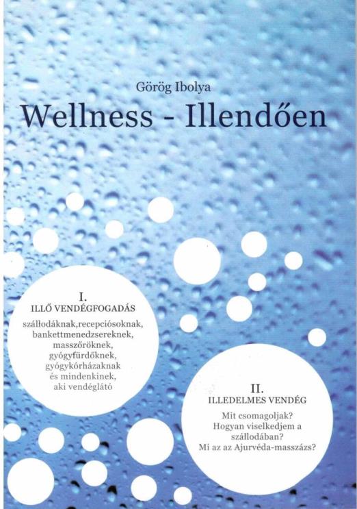 WELLNESS - ILLENDŐEN  - I. ILLŐ VENDÉGFOGADÁS, II. ILLEDELMES VENDÉG