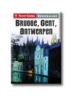 BRUGGE, GENT, ANTWERPEN - NYITOTT SZEMMEL VÁROSKALAUZ -