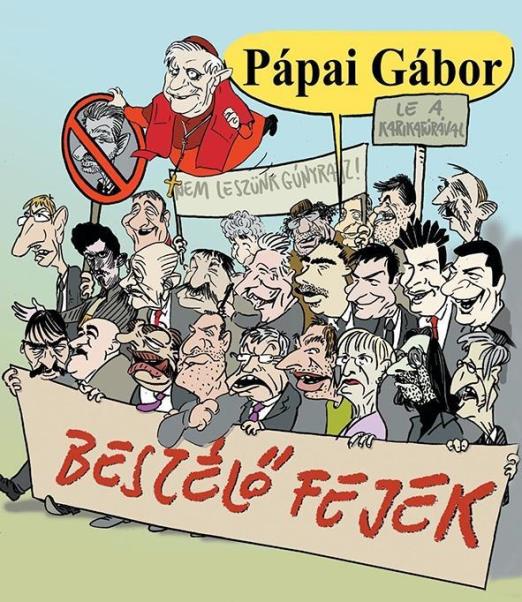 BESZÉLŐ FEJEK (KARIKATÚRA GYŰJTEMÉNY)