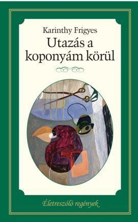 UTAZÁS A KOPONYÁM KÖRÜL - ÉLETRE SZÓLÓ REGÉNYEK -