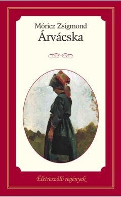 ÁRVÁCSKA - ÉLETRE SZÓLÓ REGÉNYEK