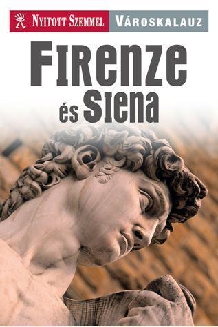 FIRENZE ÉS SIENA - NYITOTT SZEMMEL