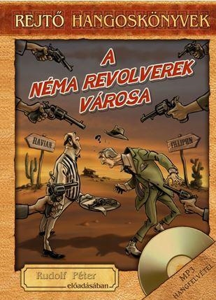 A NÉMA REVOLVEREK VÁROSA - REJTŐ HANGOSKÖNVYEK (KÖNYVMELLÉKLETTEL)