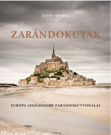 ZARÁNDOKUTAK - EURÓPA LEGNAGYOBB ZARÁNDOKÚTVONALAI