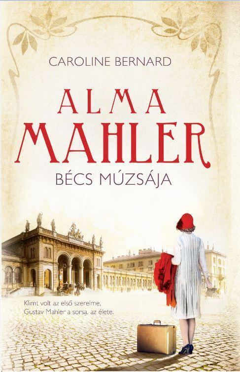 ALMA MAHLER - BÉCS MÚZSÁJA