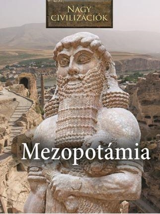 MEZOPOTÁMIA - NAGY CIVILIZÁCIÓK