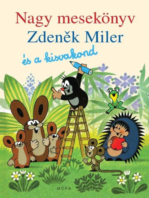 NAGY MESEKÖNYV - ZDENEK MILER ÉS A KISVAKOND