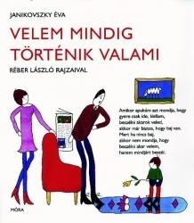 VELEM MINDIG TÖRTÉNIK VALAMI