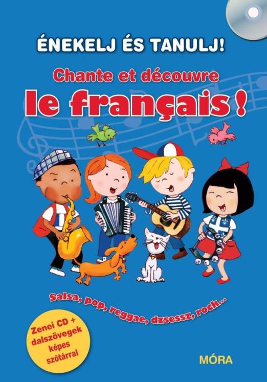 CHANTE ET DÉCOUVRE LE FRANCAIS! - ÉNEKELJ ÉS TANULJ FRANCIÁUL! + CD