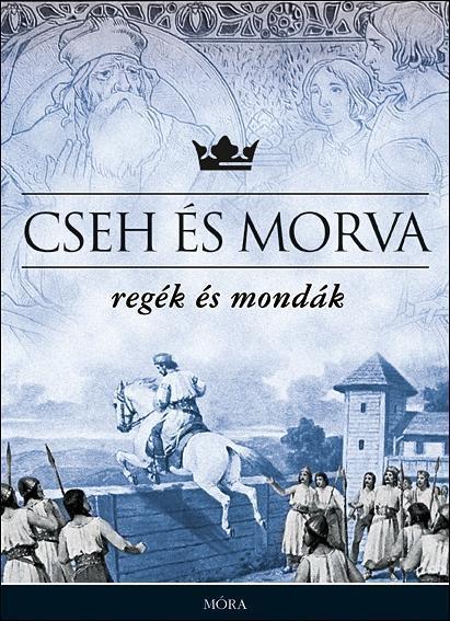 CSEH ÉS MORVA REGÉK ÉS MONDÁK