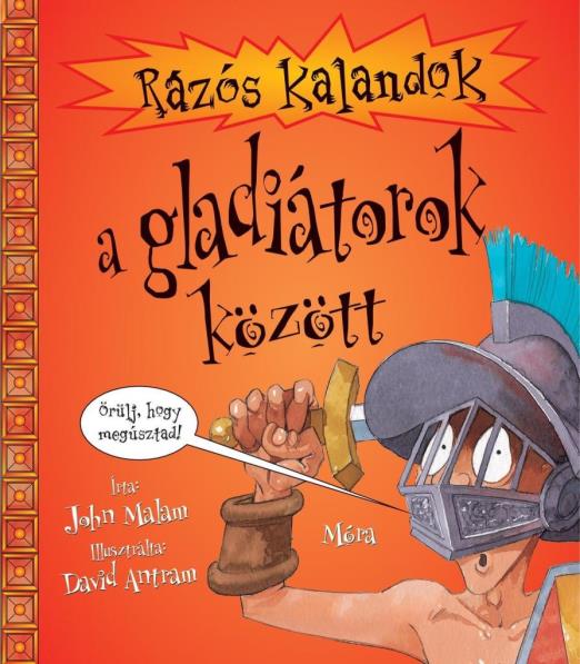 RÁZÓS KALANDOK A GLADIÁTOROK KÖZÖTT