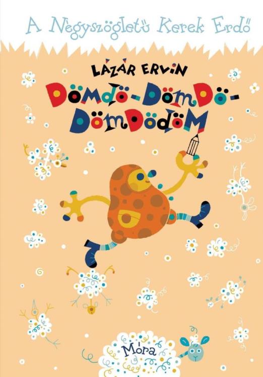 DÖMDÖ-DÖMDÖ-DÖMDÖDÖM - A NÉGYSZÖGLETŰ KEREK ERDŐ