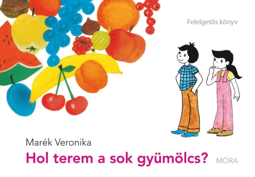 HOL TEREM A SOK GYÜMÖLCS? - FELELGETŐS KÖNYV