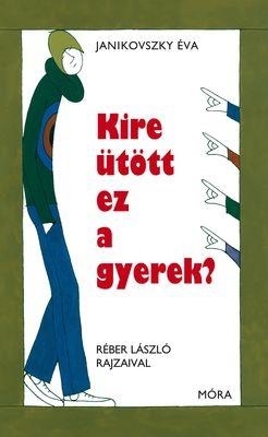 KIRE ÜTÖTT A GYEREK? (11. KIADÁS)