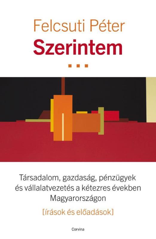 SZERINTEM... - TÁRSADALOM, GAZDASÁG, PÉNZÜGYEK ÉS VÁLLALATVEZETÉS