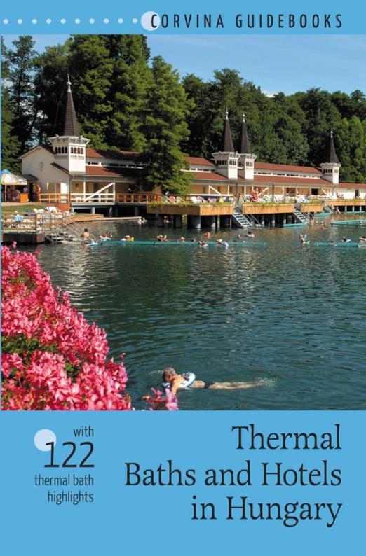 THERMAL BATHS AND HOTELS IN HUNGARY (GYÓGYFÜRDŐK ÉS GYÓGYSZÁLLÓK MAGYARORSZÁGON)