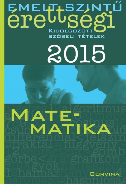 EMELT SZINTŰ ÉRETTSÉGI 2015 - MATEMATIKA - KIDOLG. SZÓBELI TÉTELEK