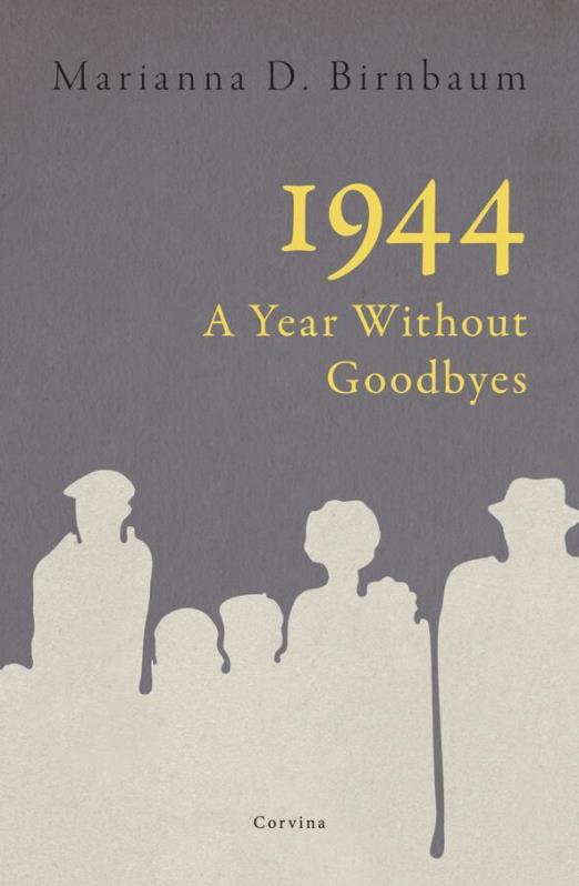 1944 - A YEAR WITHOUT GOODBYES