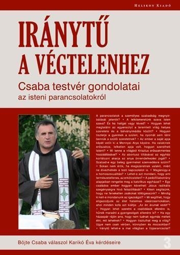 IRÁNYTŰ A VÉGTELENHEZ - CSABA TESTVÉR GONDOLATAI AZ ISTENI PARANCSOLATOKRÓL