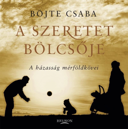 A SZERETET BÖLCSŐJE - A HÁZASSÁG MÉRFÖLDKÖVEI
