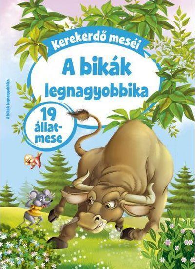 KEREKERDŐ MESÉI -  A BIKÁK LEGNAGYOBBIKA - 19 ÁLLATMESE