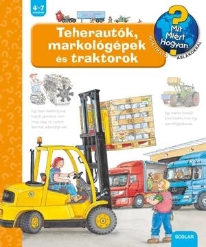 TEHERAUTÓK, MARKOLÓGÉPEK ÉS TRAKTOROK - MIT? MIÉRT HOGYAN?