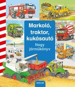 MARKOLÓ, TRAKTOR, KUKÁSAUTÓ - NAGY JÁRMŰKÖNYV