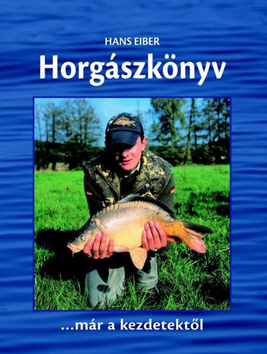 HORGÁSZKÖNYV - KEZDŐKNEK, HALADÓKNAK
