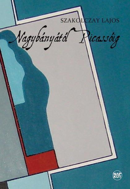 NAGYBÁNYÁTÓL PICASSÓIG