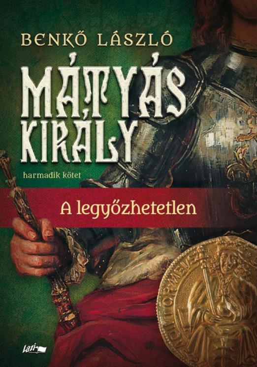 MÁTYÁS KIRÁLY III. - A LEGYŐZHETETLEN