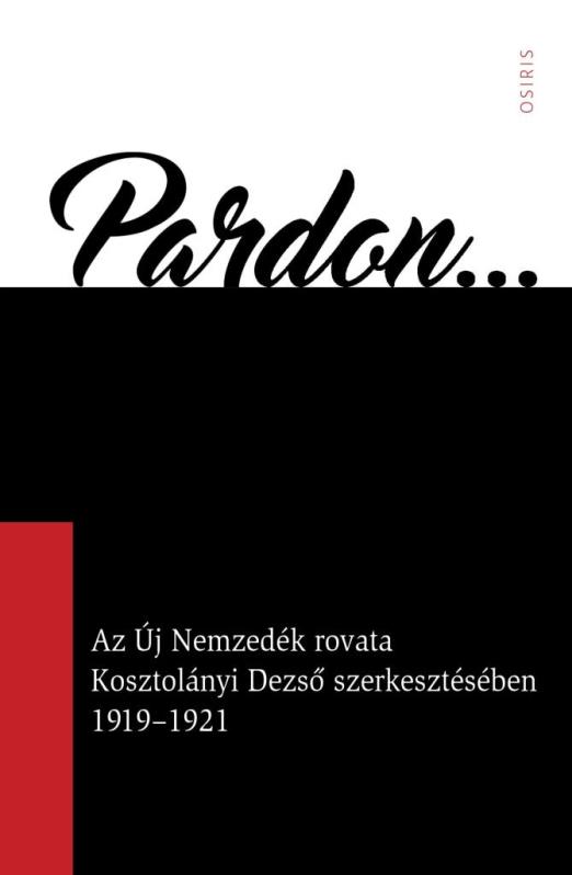 PARDON - AZ ÚJ NEMZEDÉK ROVATA KOSZTOLÁNYI DEZSŐ SZERKESZTÉSÉBEN 1919-1921