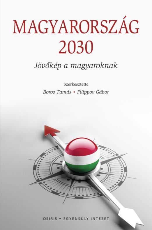 MAGYARORSZÁG 2030 - JÖVŐKÉP A MAGYAROKNAK