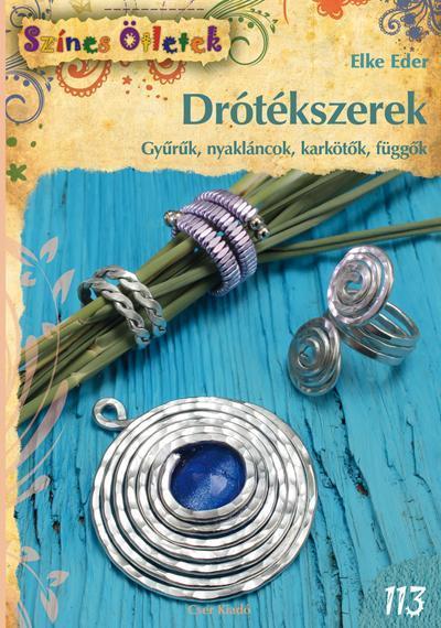 DRÓTÉKSZEREK - SZÍNES ÖTLETEK 113.