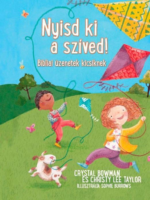 NYISD KI A SZÍVED! - BIBLIAI ÜZENETEK KICSIKNEK