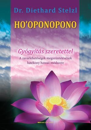 HO\"OPONOPONO - GYÓGYÍTÁS SZERETETTEL