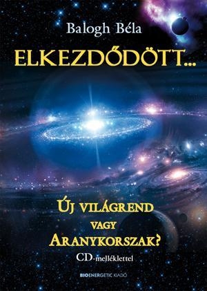 ELKEZDŐDÖTT... - ÚJ VILÁGREND VAGY ARANYKORSZAK?(CD-VEL)