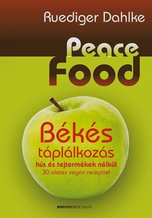 PEACE FOOD - BÉKÉS TÁPLÁLKOZÁS HÚS ÉS TEJTERMÉKEK NÉLKÜL