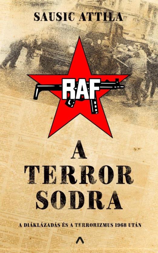 A TERROR SODRA - A DIÁKLÁZADÁS ÉS A TERRORIZMUS 1968 UTÁN