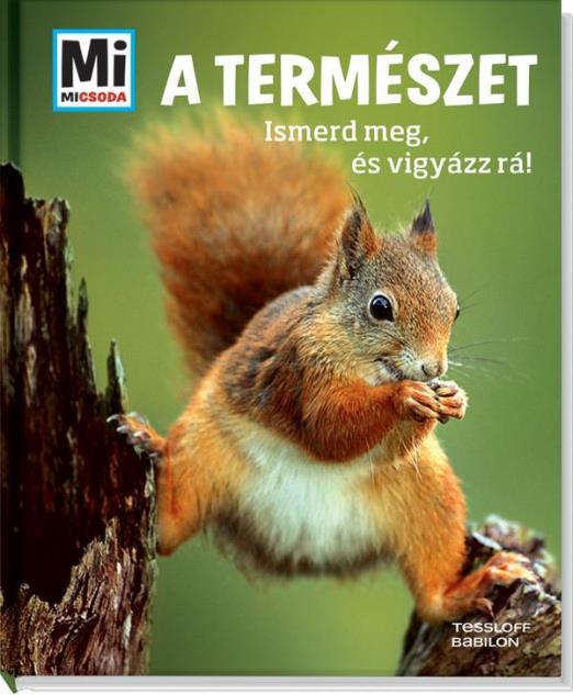 A TERMÉSZET - ISMERD MEG ÉS VIGYÁZZ RÁ!