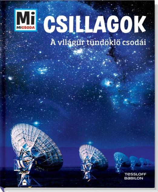 CSILLAGOK - AZ ÉGBOLT FÉNYLŐ CSODÁI - MI MICSODA