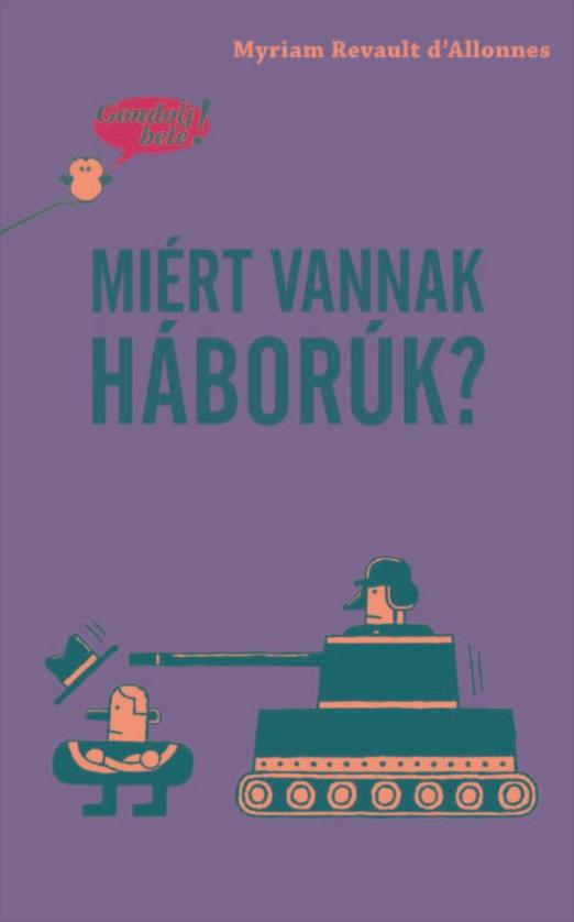 MIÉRT VANNAK HÁBORÚK? - GONDOLJ BELE!