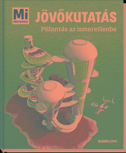 JÖVŐKUTATÁS - PILLANTÁS AZ ISMERETLENBE - MI MICSODA