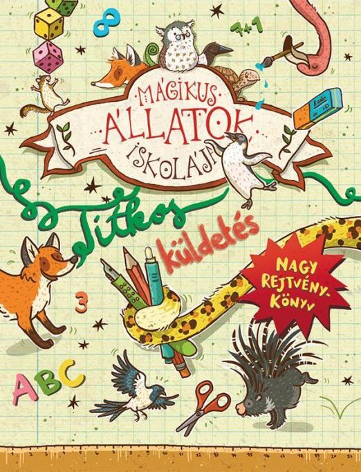MÁGIKUS ÁLLATOK ISKOLÁJA - NAGY REJTVÉNYKÖNYV - TITKOS KÜLDETÉS