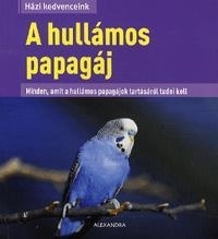 A HULLÁMOS PAPAGÁJ - HÁZI KEDVENCEINK