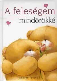 A FELESÉGEM MINDÖRÖKKÉ