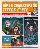 HÍRES ZENESZERZŐK TITKOS ÉLETE - AMIT A TANÁRAINK SOHA NEM MESÉLTEK EL