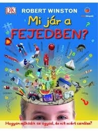 MI JÁR A FEJEDBEN? - HOGYAN MŰKÖDIK AZ AGYAD, ÉS MIT MIÉRT CSINÁLSZ?