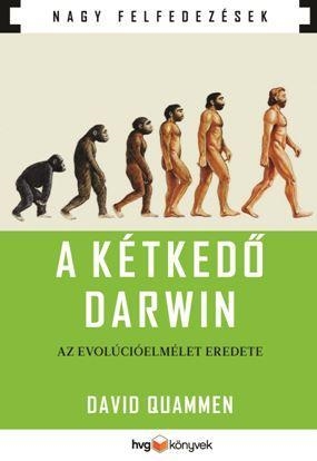 A KÉTKEDŐ DARWIN - AZ EVOLÚCIÓELMÉLET EREDETE