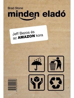 MINDEN ELADÓ - JEFF BEZOS ÉS AZ AMAZON KORA