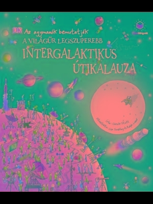 A VILÁGŰR LEGSZUPEREBB INTERGALAKTIKUS ÚTIKALAUZA